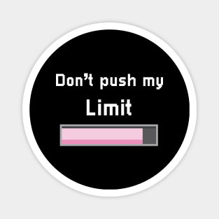 Don't push my limit pixel design Magnet